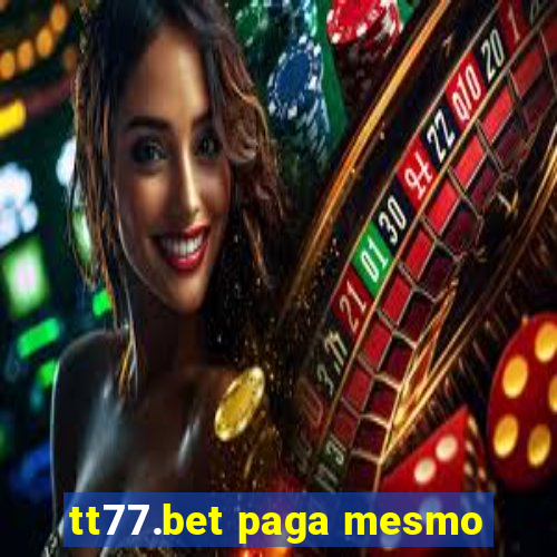 tt77.bet paga mesmo